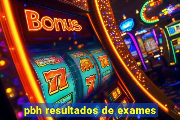 pbh resultados de exames